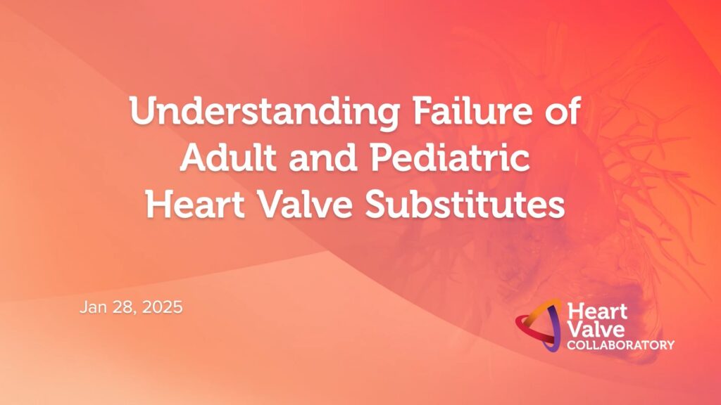 Video thumbnail: Understanding Failure of Adult and Pediatric Heart Valve Substitutes